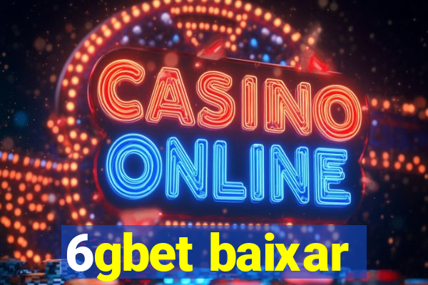 6gbet baixar